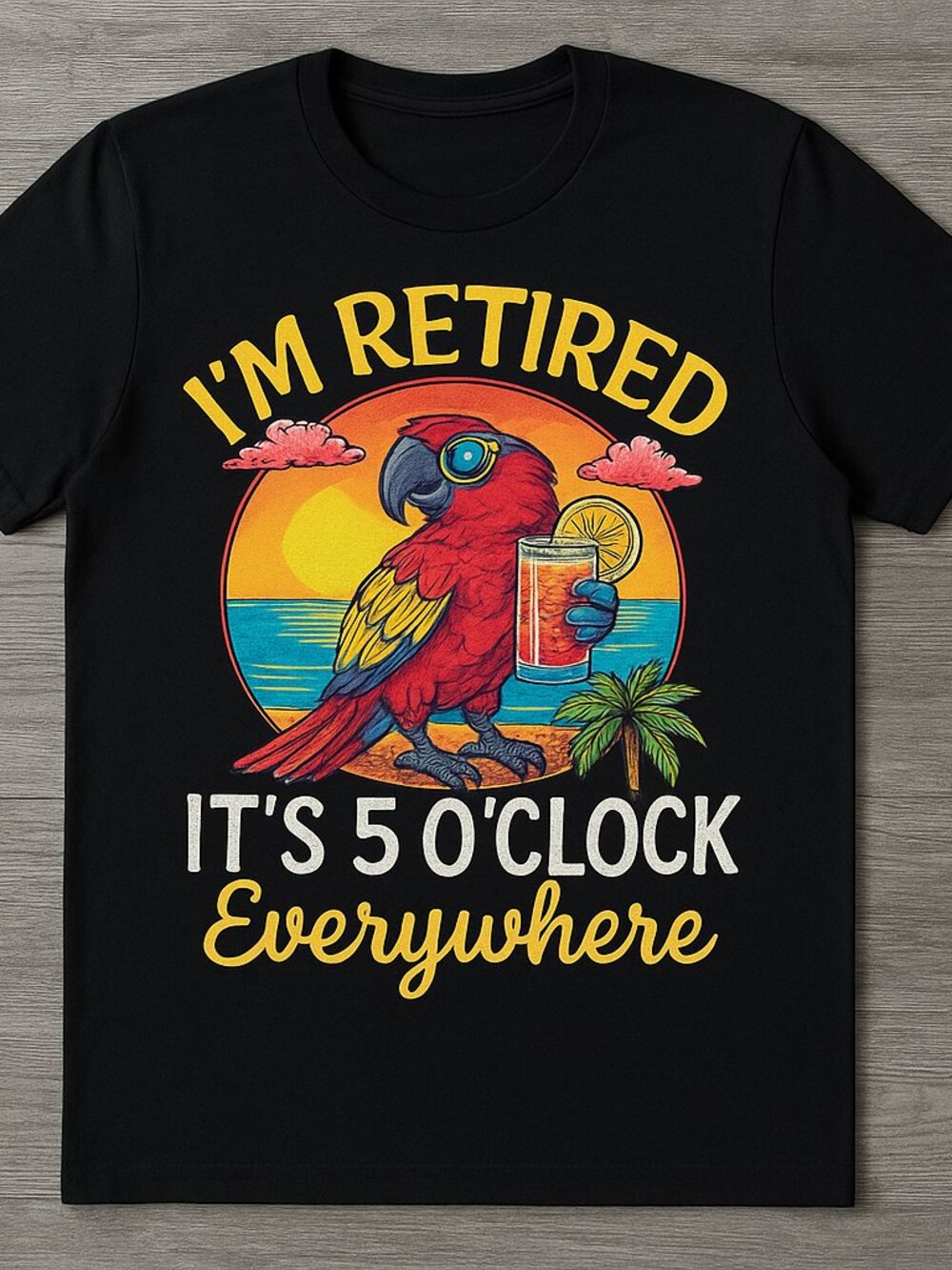 I'm Retired It's 5 O'Clock Everywhere Parrot T-Shirt